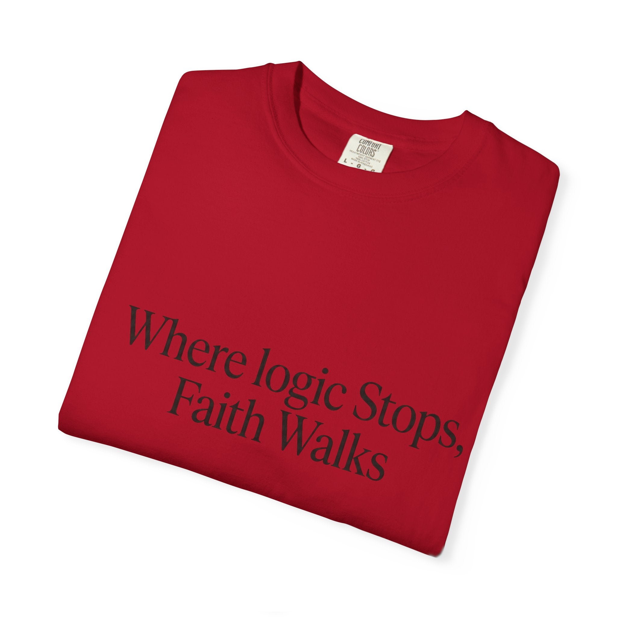 Where Logic Stops, Faith Walks T-Shirt