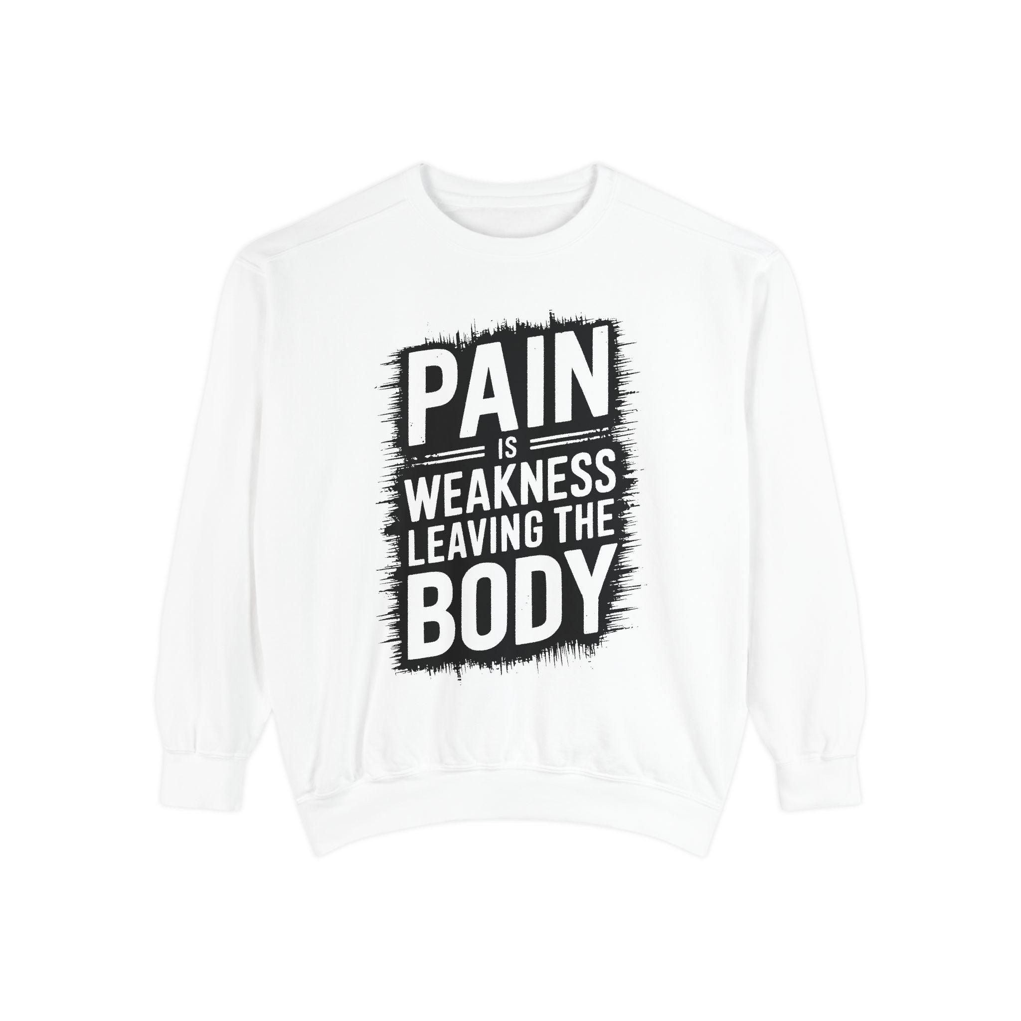 Pain Is Weakness Leaving The Body Sweatshirt | Motivational Workout Quote
