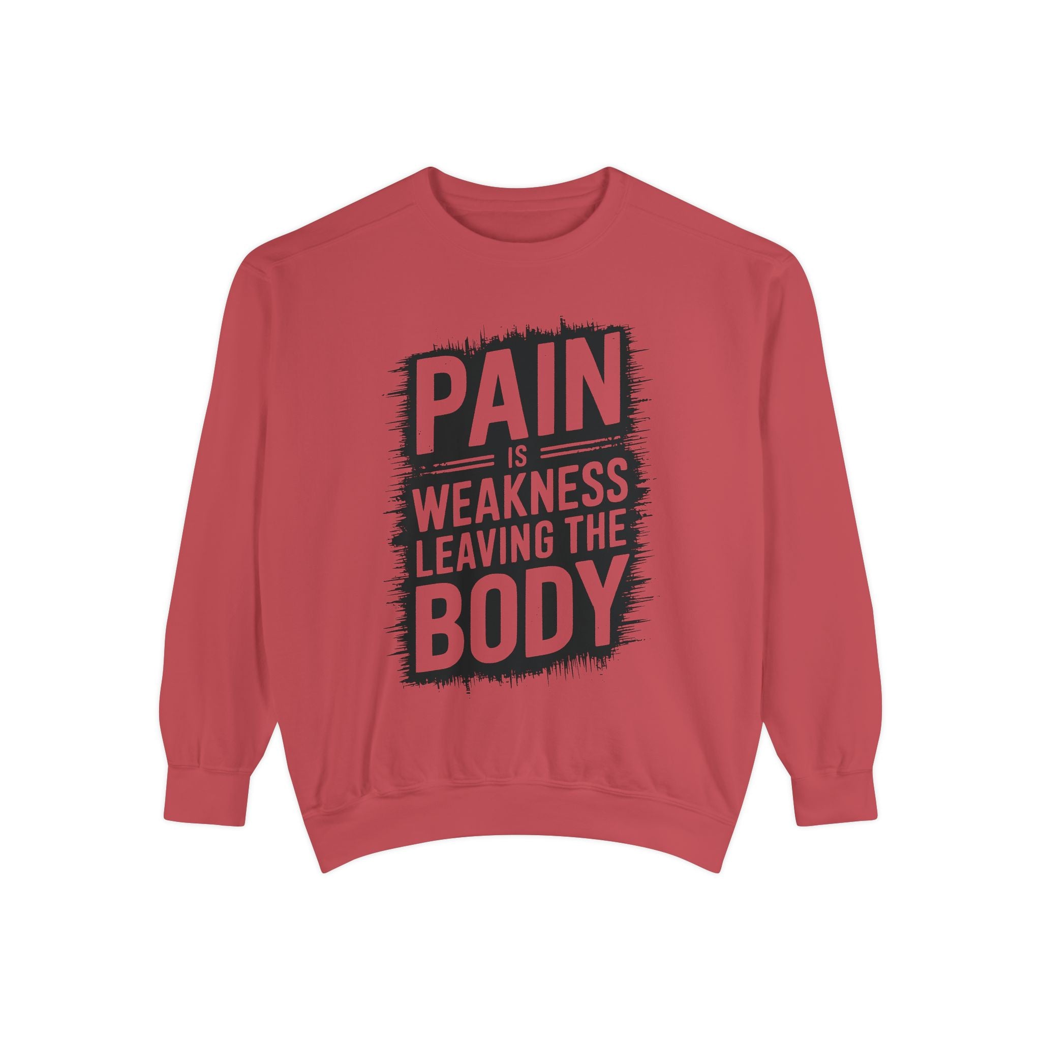 Pain Is Weakness Leaving The Body Sweatshirt | Motivational Workout Quote