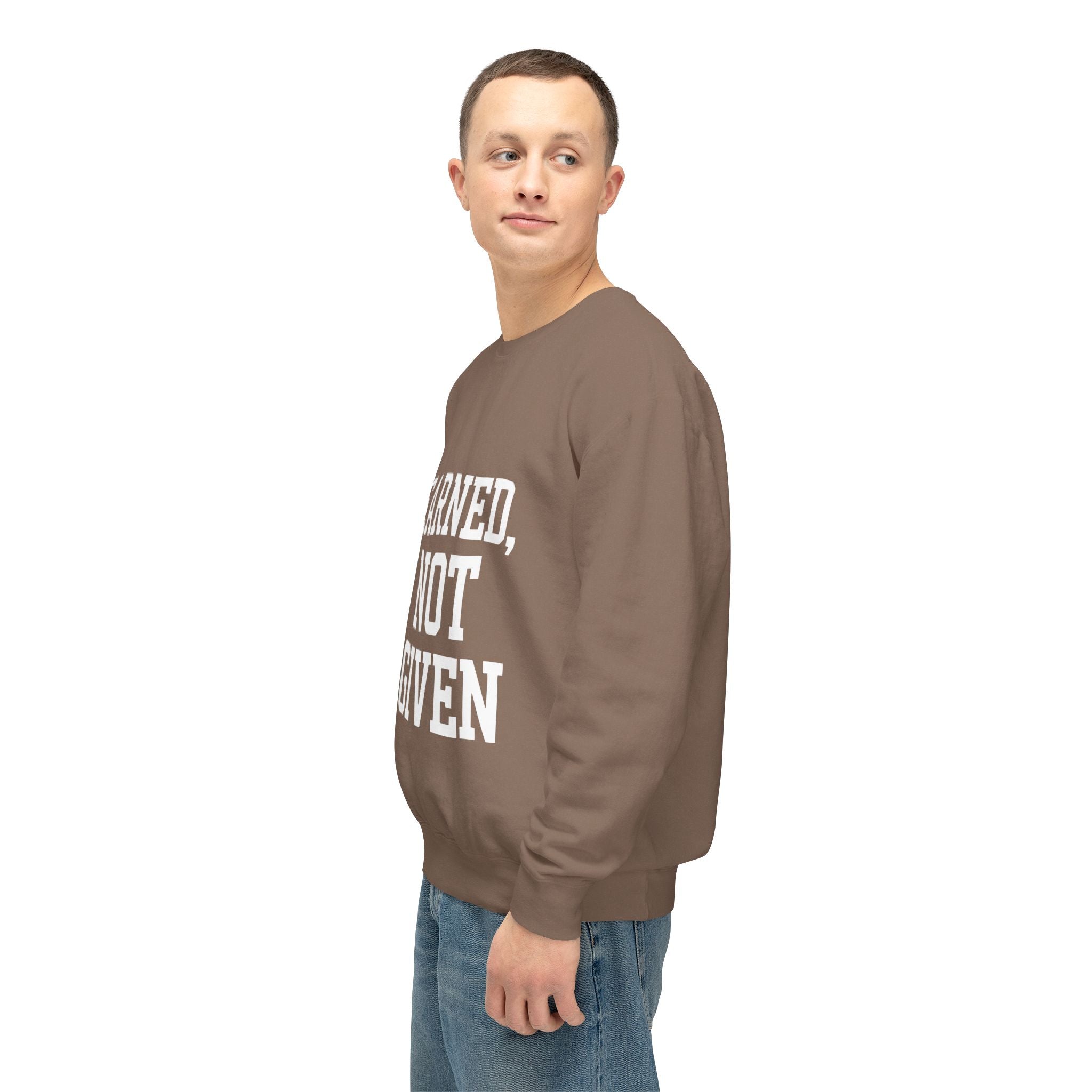 Earned Not Given Crewneck sweatshirt | Motivational Quote Sweatshirt