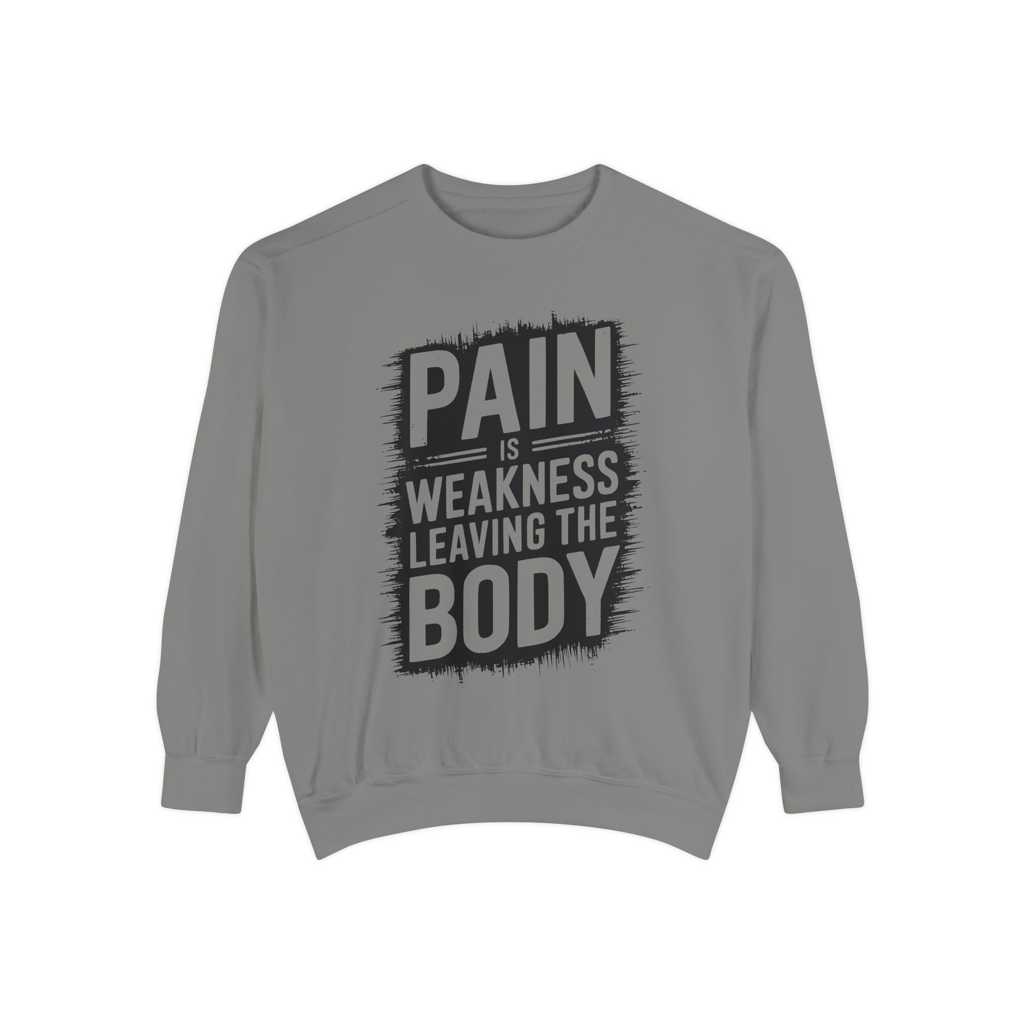 Pain Is Weakness Leaving The Body Sweatshirt | Motivational Workout Quote