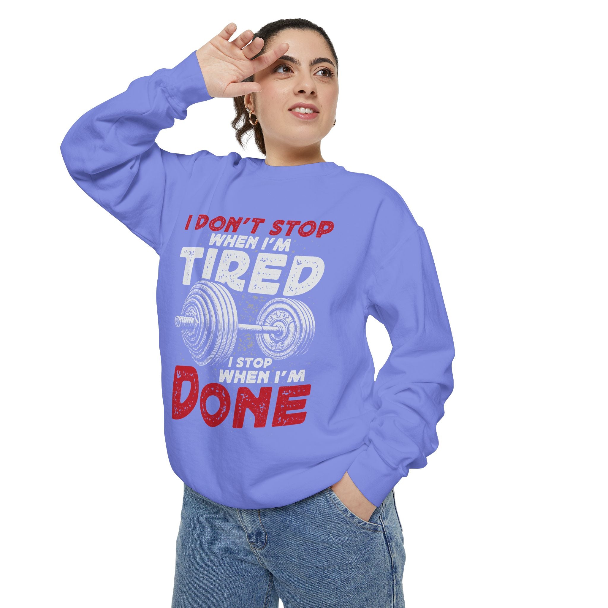I Don’t Stop When I’m Tired I Stop When I’m Done Sweatshirt | Fitness Motivational