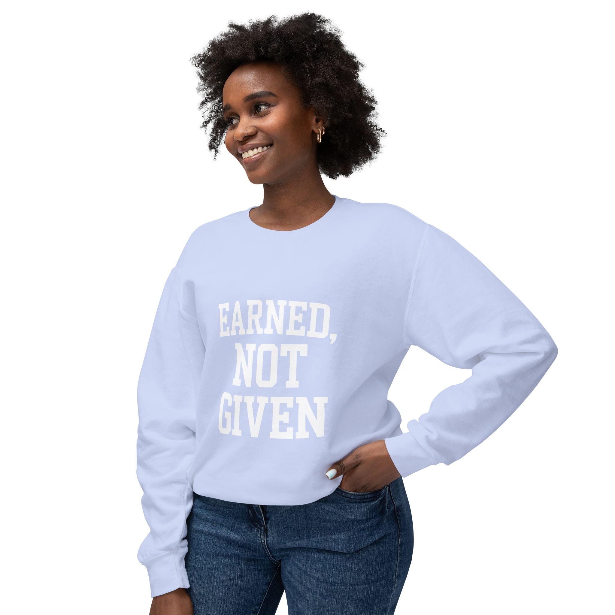Earned Not Given Crewneck sweatshirt | Motivational Quote Sweatshirt