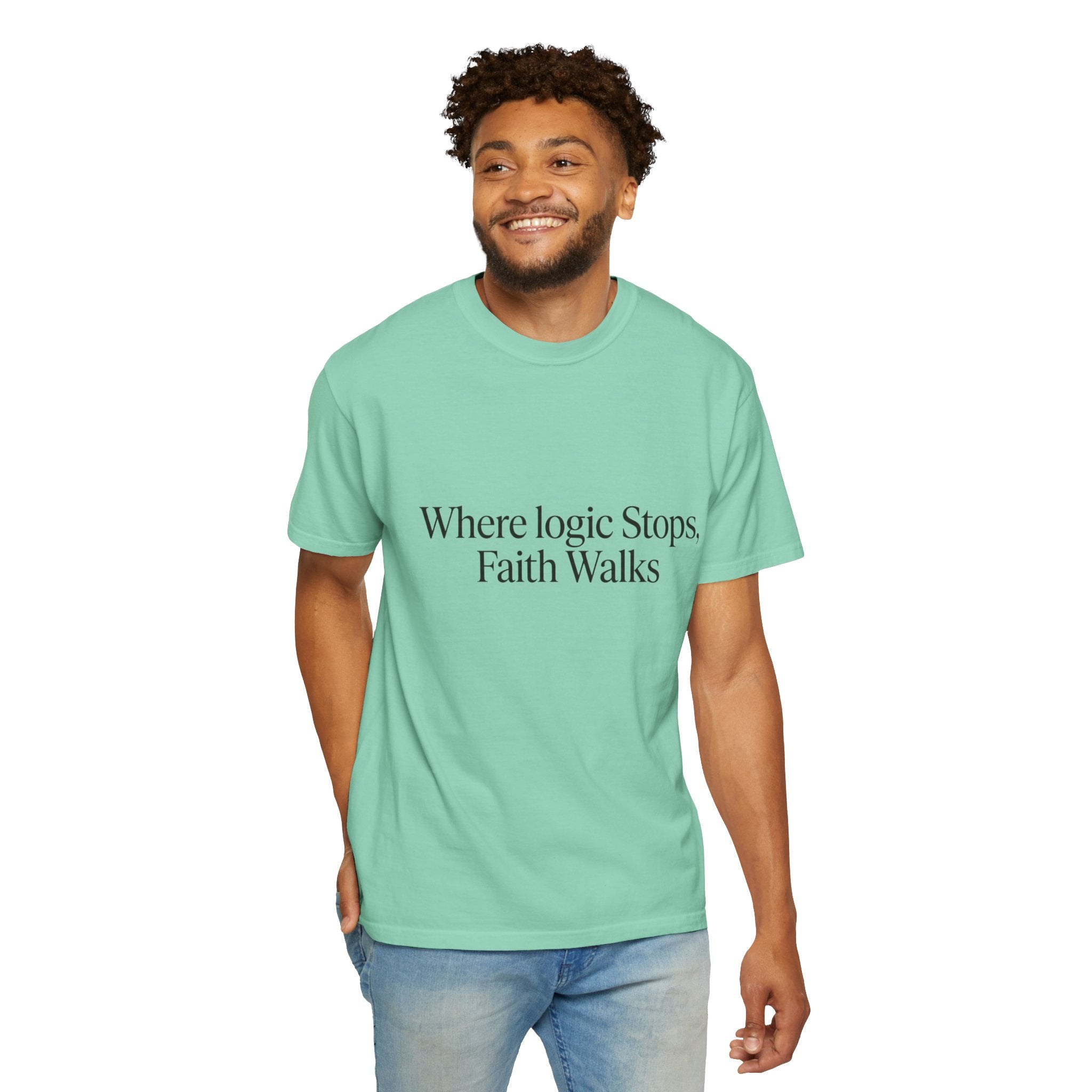 Where Logic Stops, Faith Walks T-Shirt