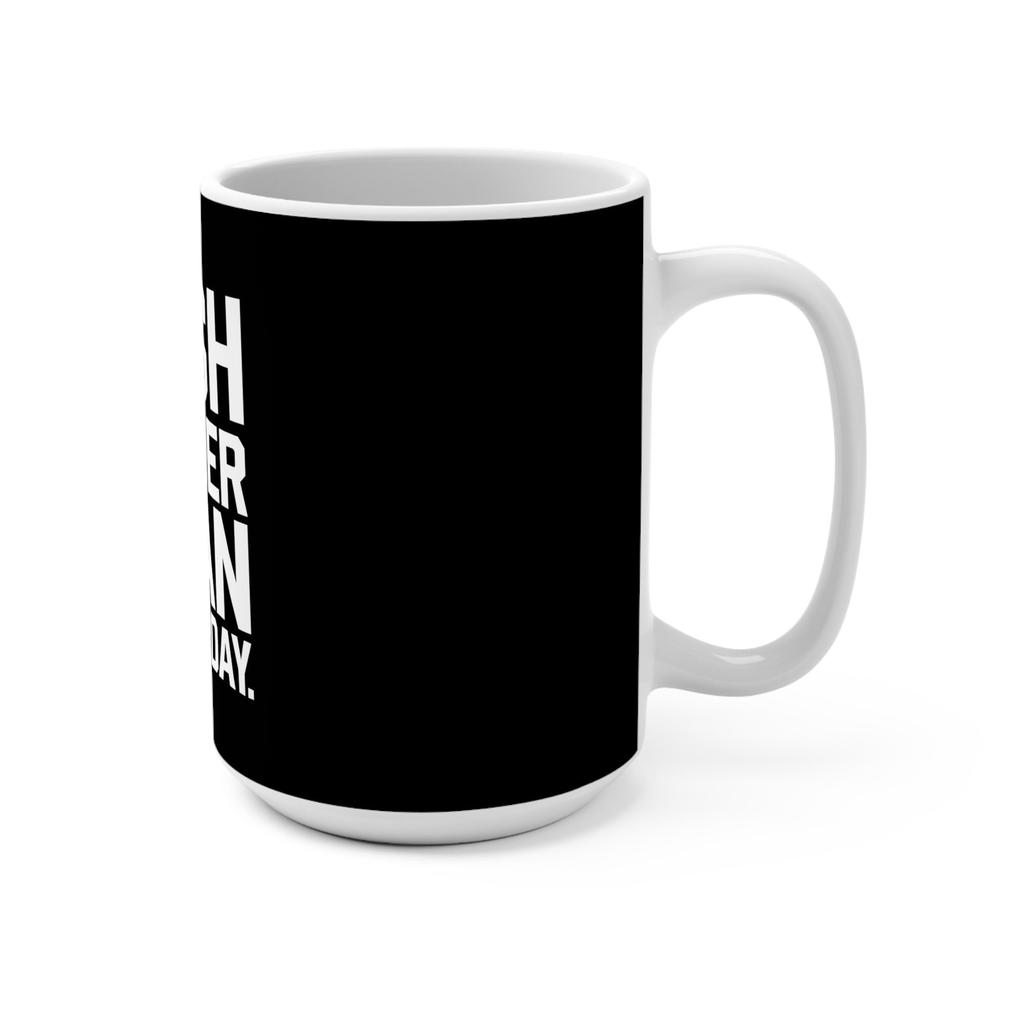 15oz Mug — "Push Harder Than Yesterday" Motivational Coffee Mug for Fitness & Productivity