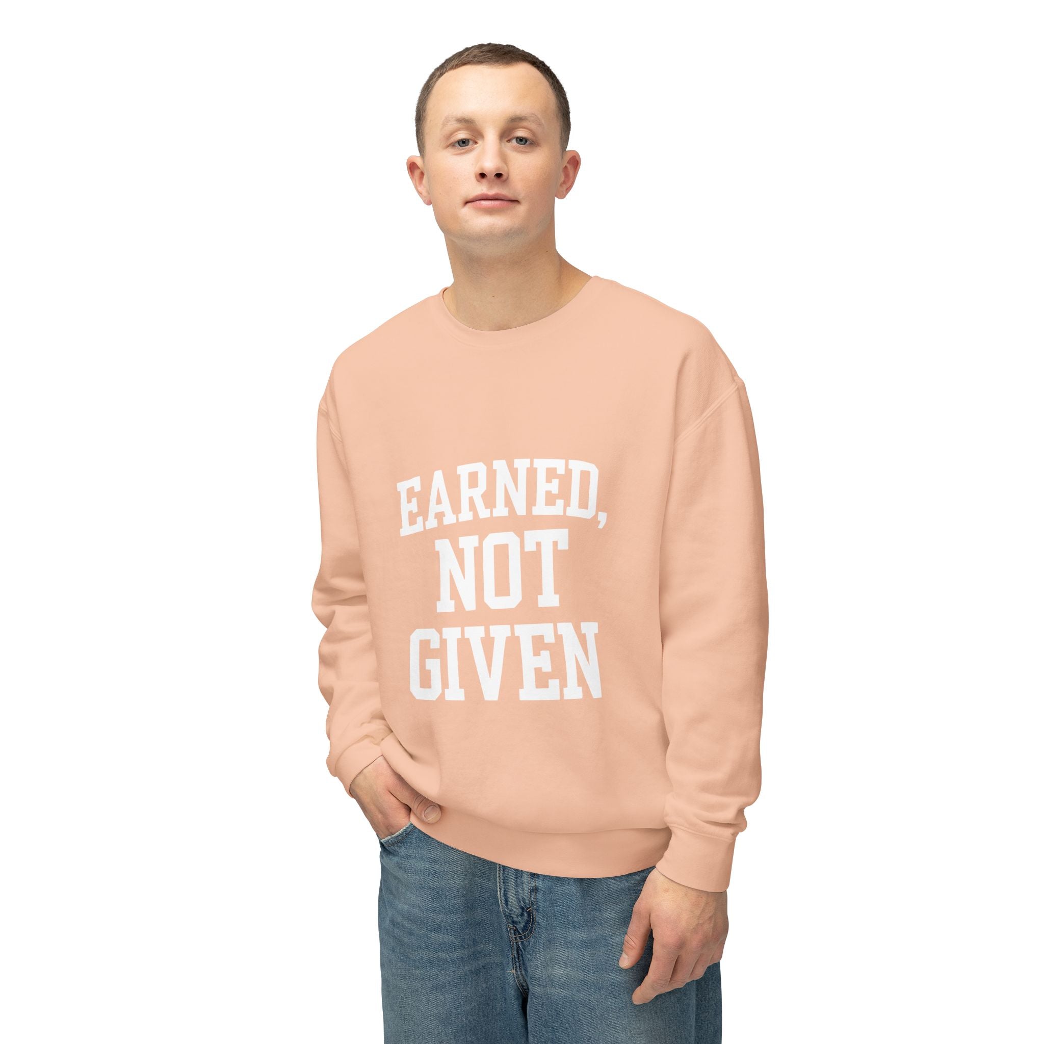 Earned Not Given Crewneck sweatshirt | Motivational Quote Sweatshirt