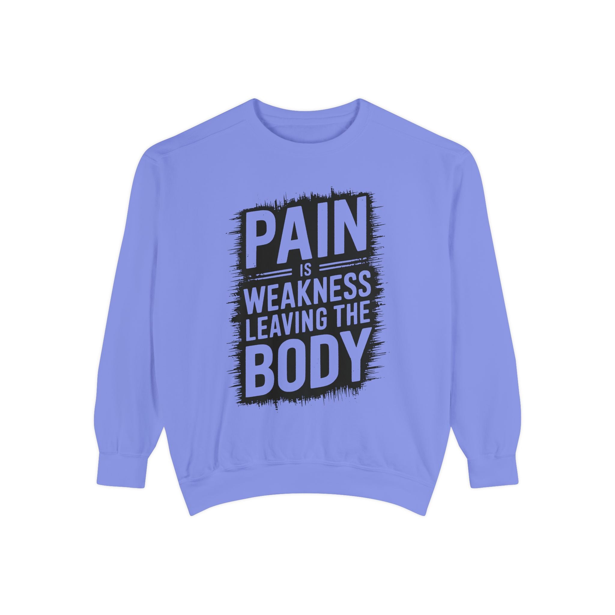 Pain Is Weakness Leaving The Body Sweatshirt | Motivational Workout Quote