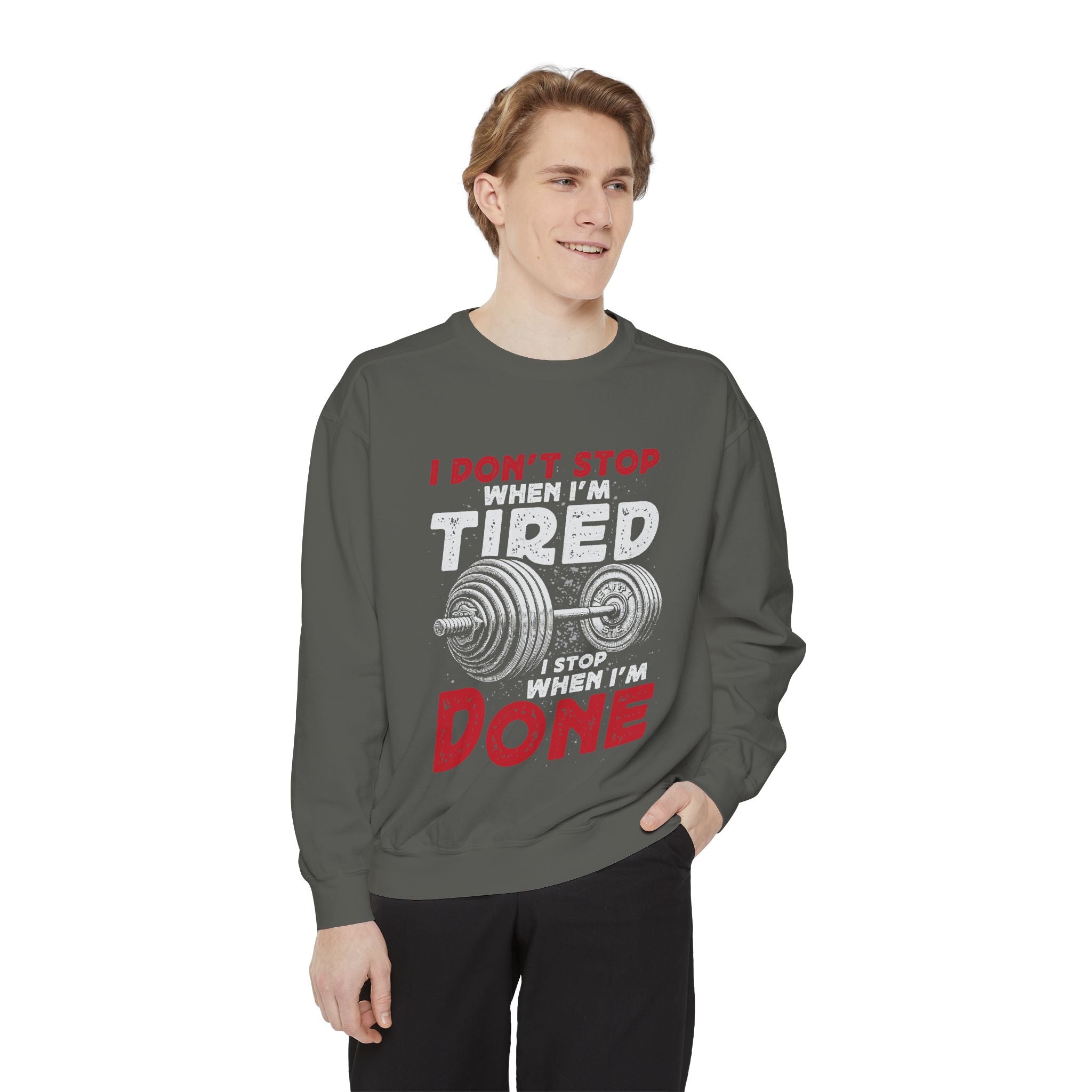 I Don’t Stop When I’m Tired I Stop When I’m Done Sweatshirt | Fitness Motivational