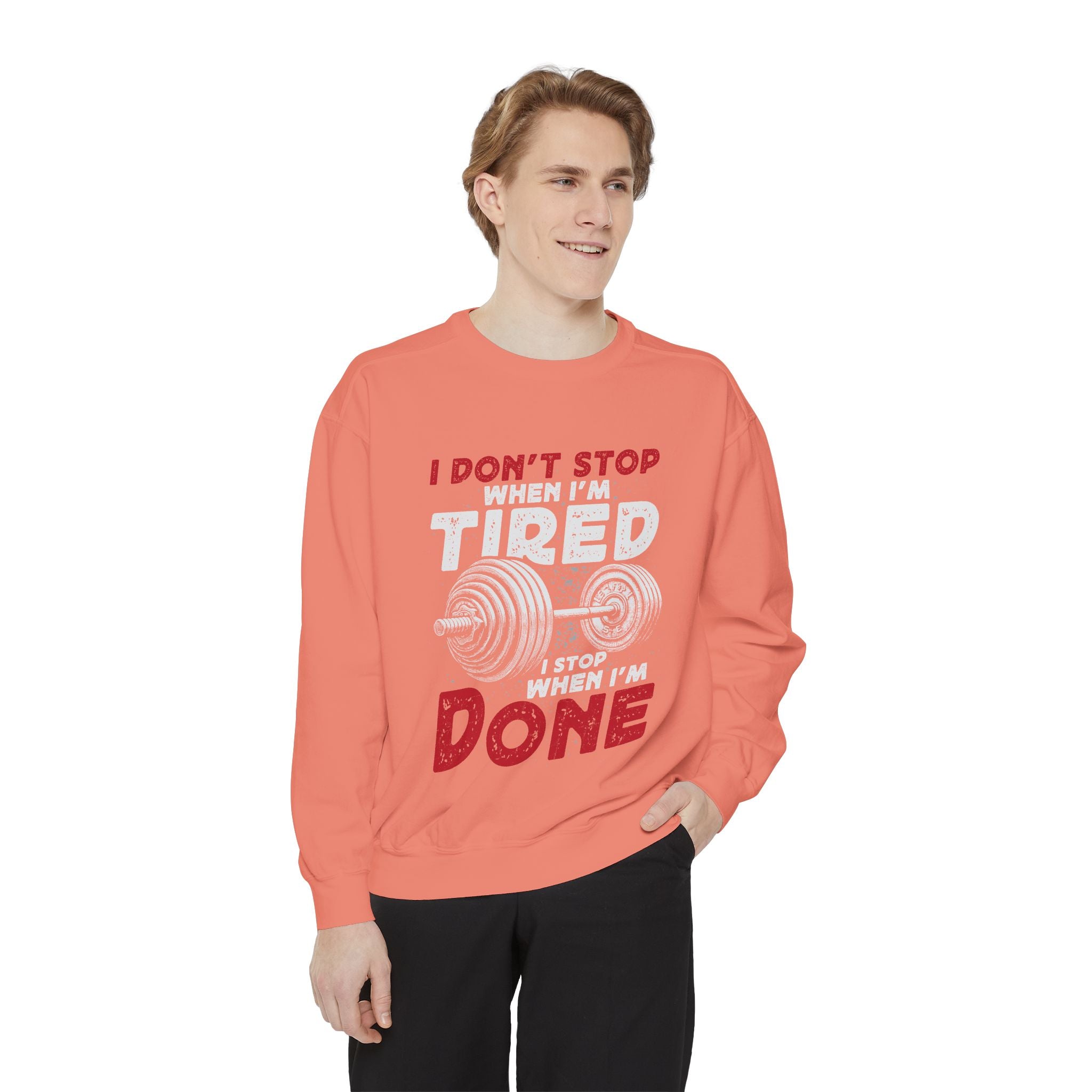 I Don’t Stop When I’m Tired I Stop When I’m Done Sweatshirt | Fitness Motivational