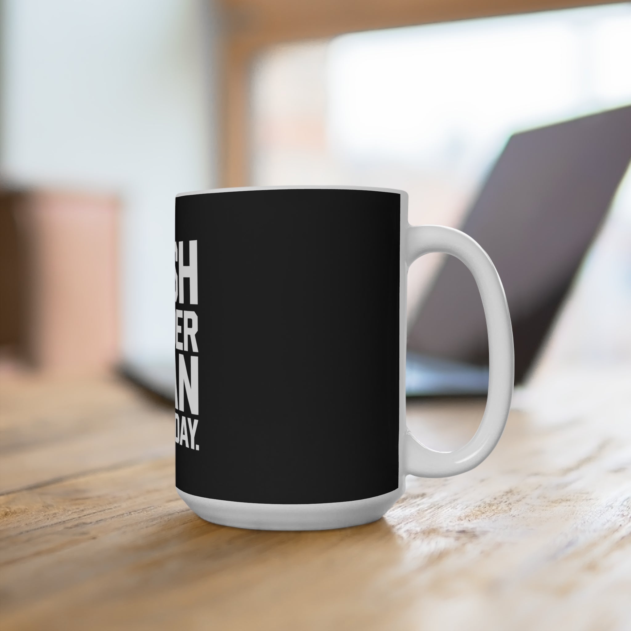 15oz Mug — "Push Harder Than Yesterday" Motivational Coffee Mug for Fitness & Productivity