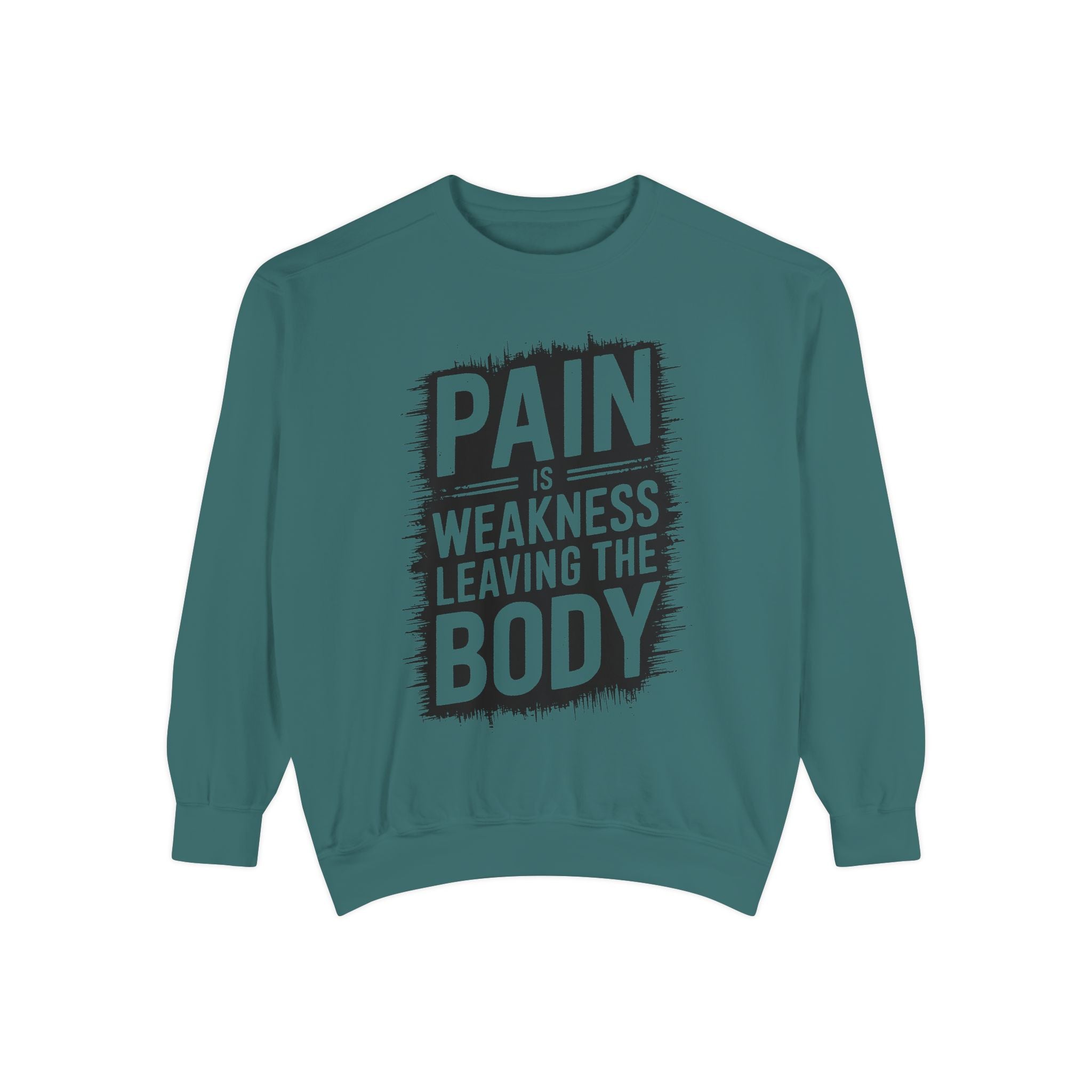 Pain Is Weakness Leaving The Body Sweatshirt | Motivational Workout Quote