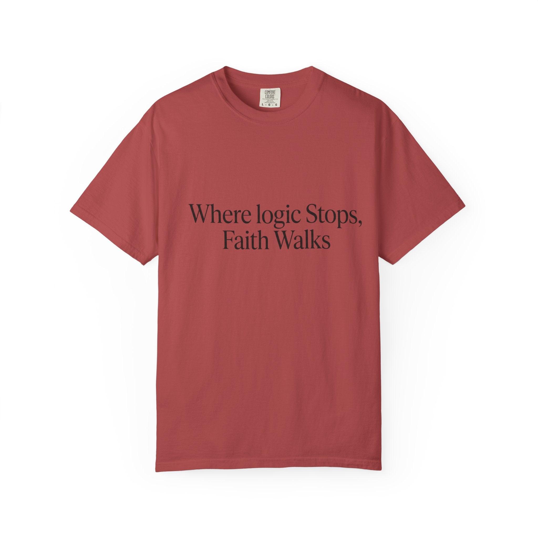 Where Logic Stops, Faith Walks T-Shirt