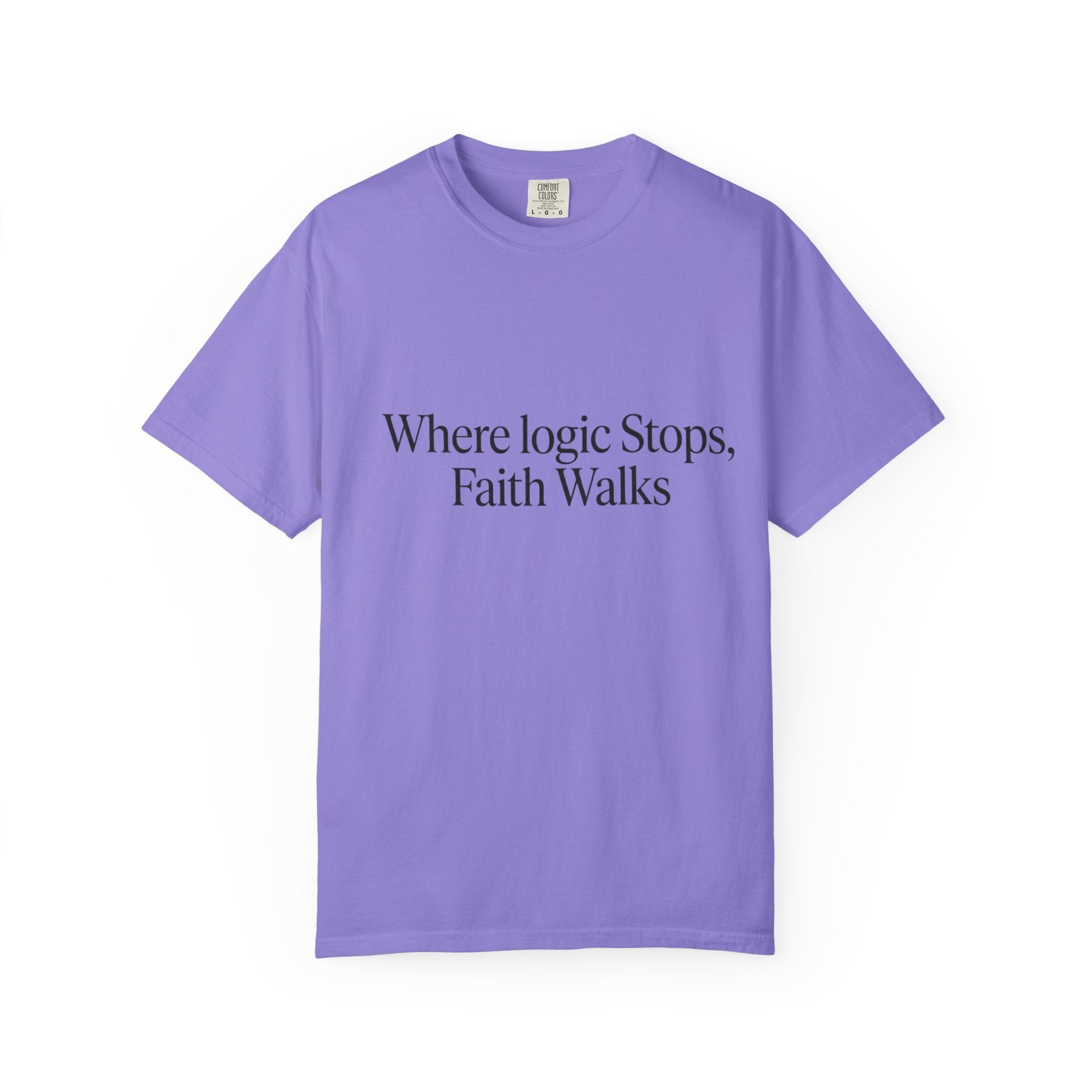 Where Logic Stops, Faith Walks T-Shirt