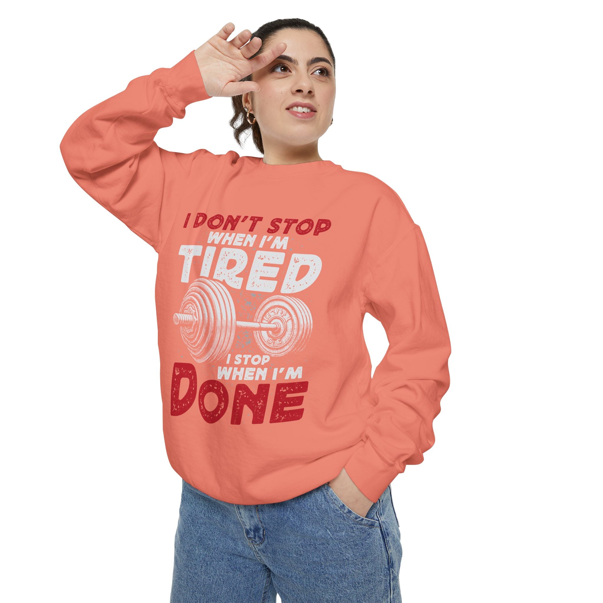 I Don’t Stop When I’m Tired I Stop When I’m Done Sweatshirt | Fitness Motivational