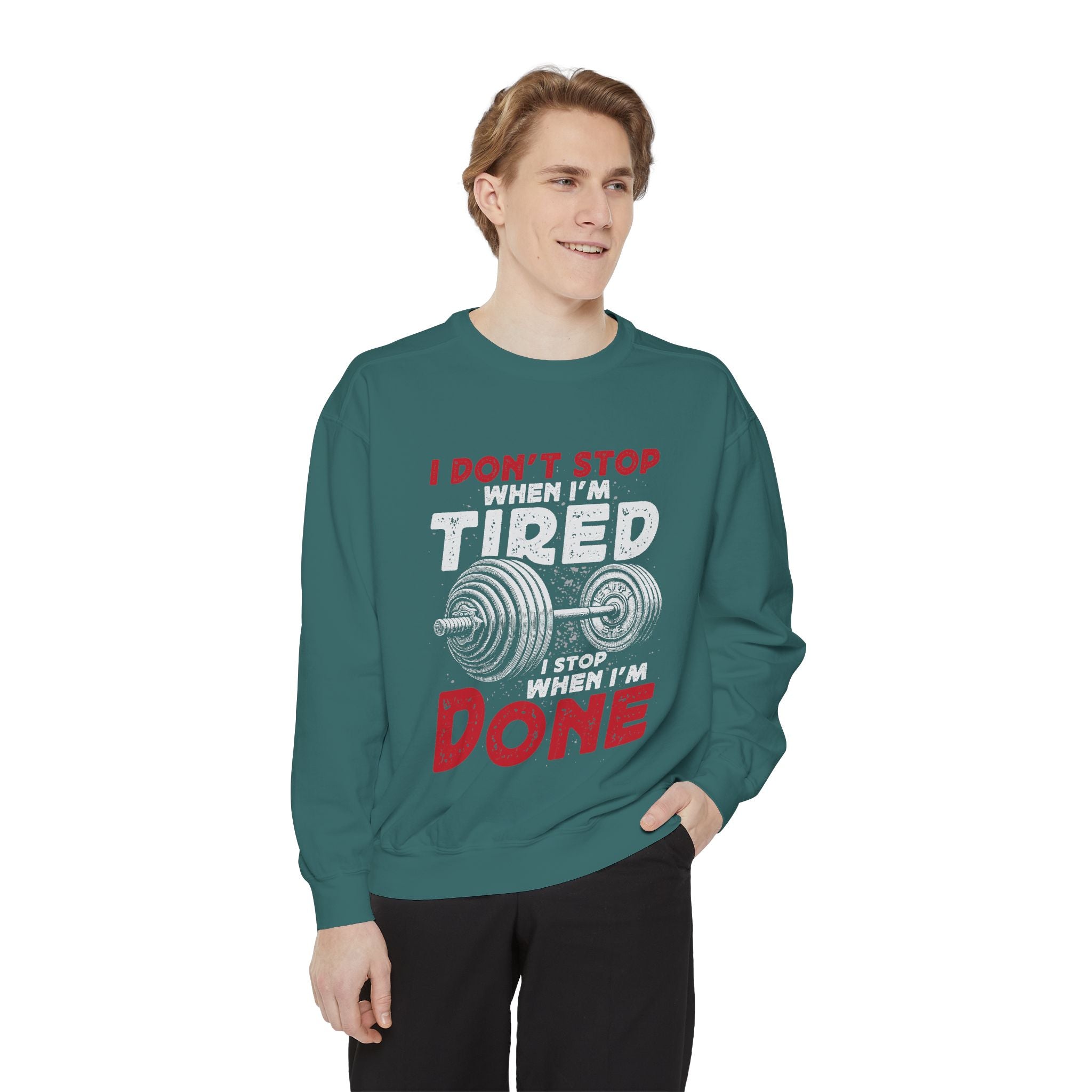 I Don’t Stop When I’m Tired I Stop When I’m Done Sweatshirt | Fitness Motivational