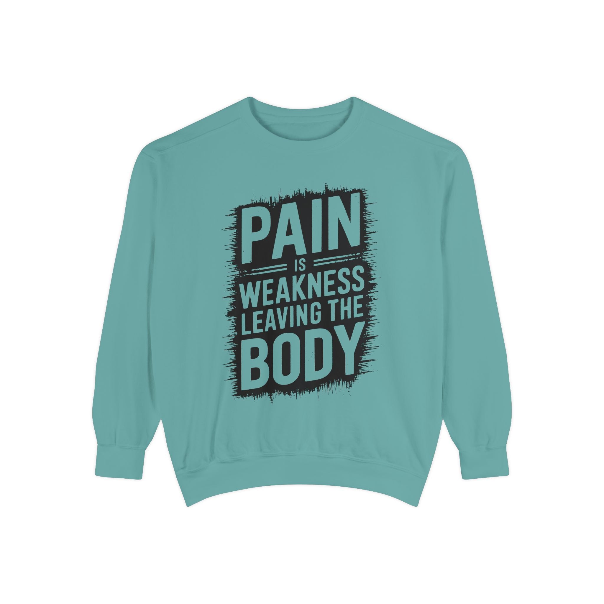 Pain Is Weakness Leaving The Body Sweatshirt | Motivational Workout Quote