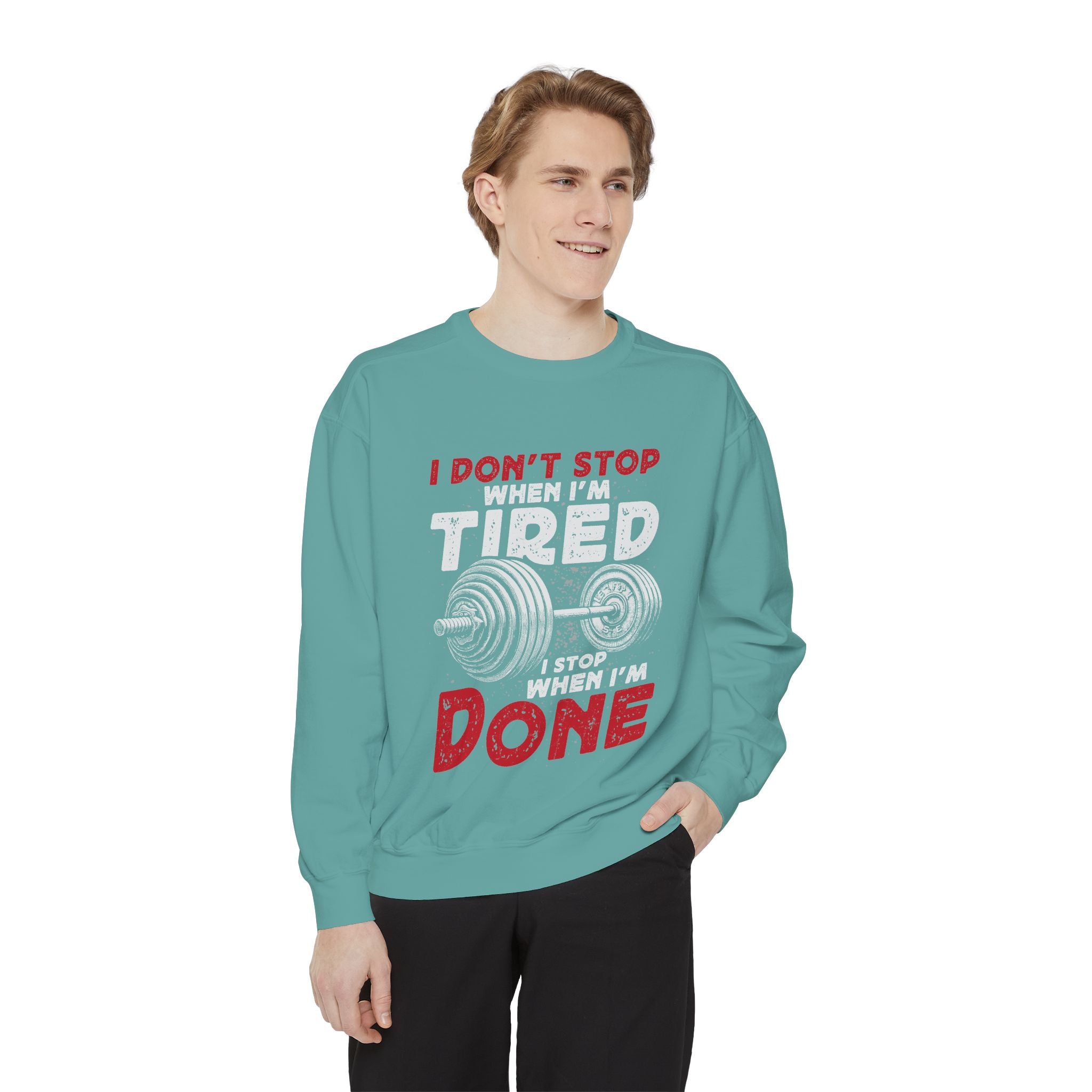 I Don’t Stop When I’m Tired I Stop When I’m Done Sweatshirt | Fitness Motivational