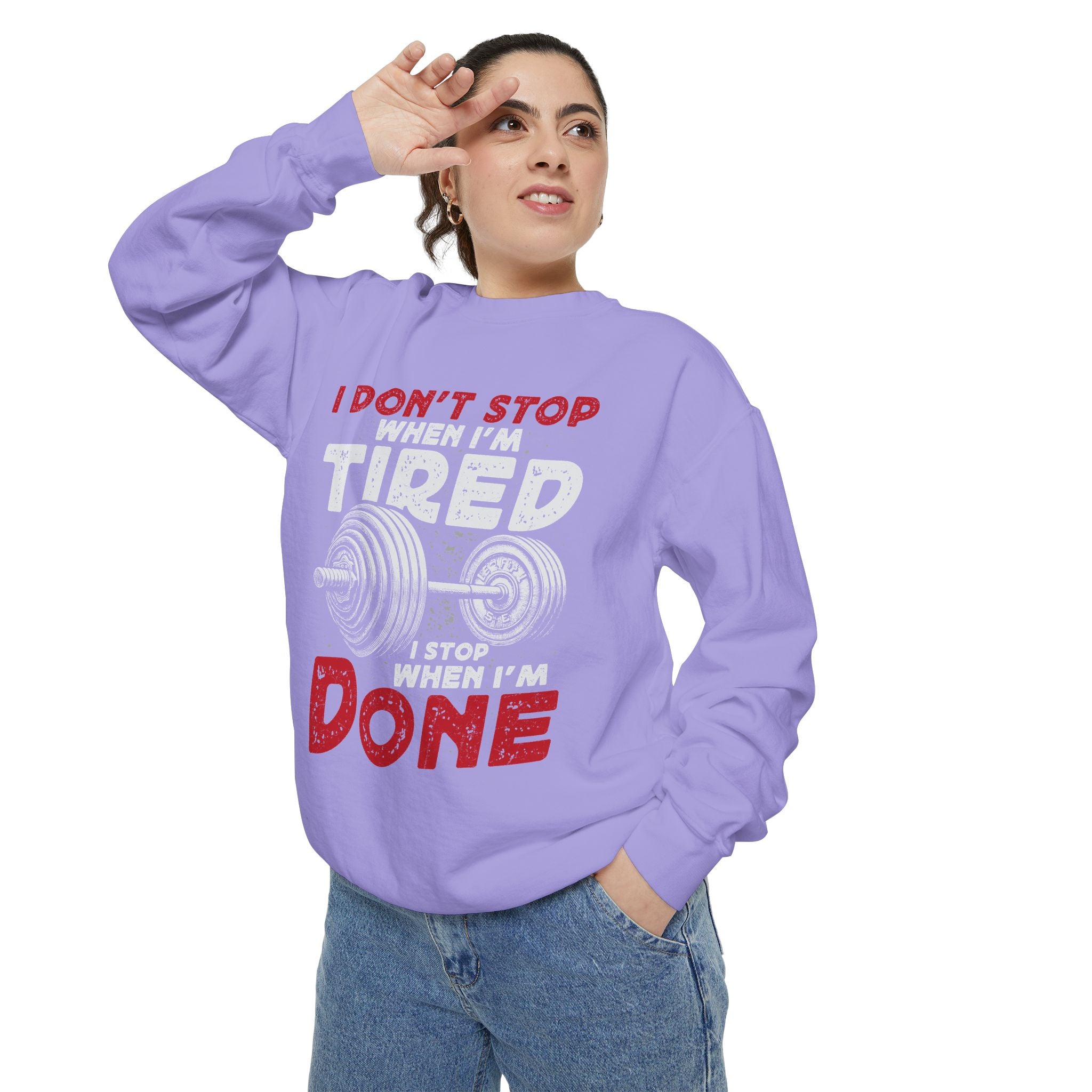 I Don’t Stop When I’m Tired I Stop When I’m Done Sweatshirt | Fitness Motivational