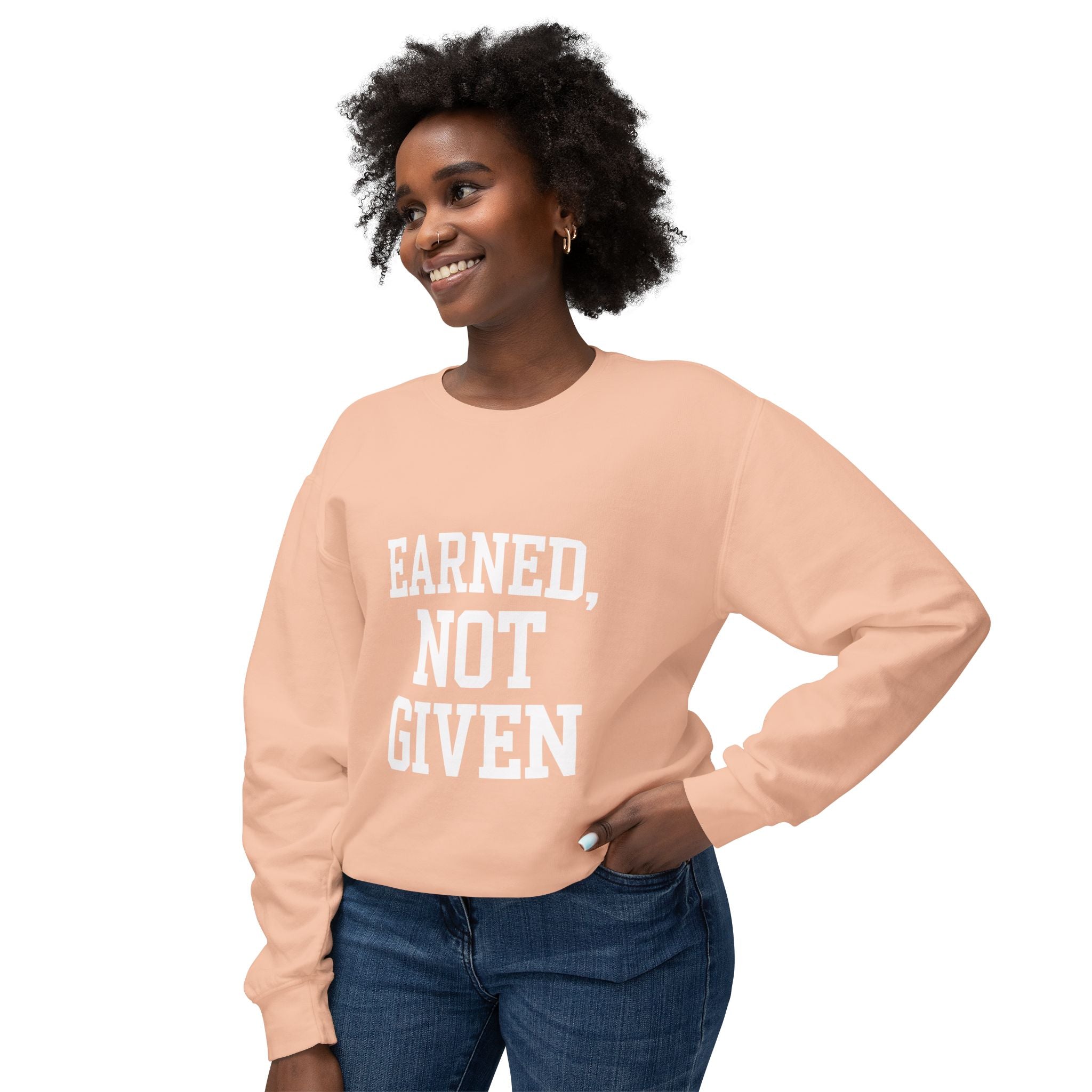 Earned Not Given Crewneck sweatshirt | Motivational Quote Sweatshirt