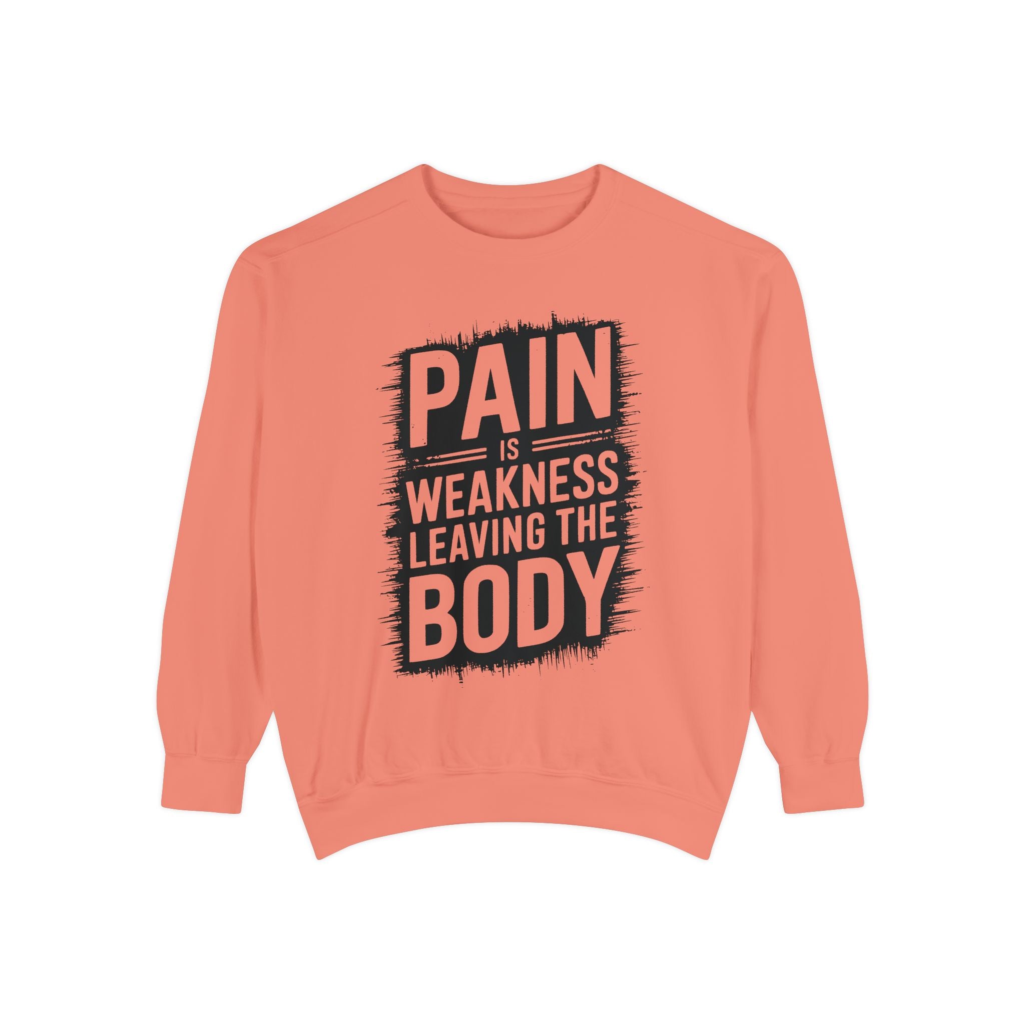 Pain Is Weakness Leaving The Body Sweatshirt | Motivational Workout Quote