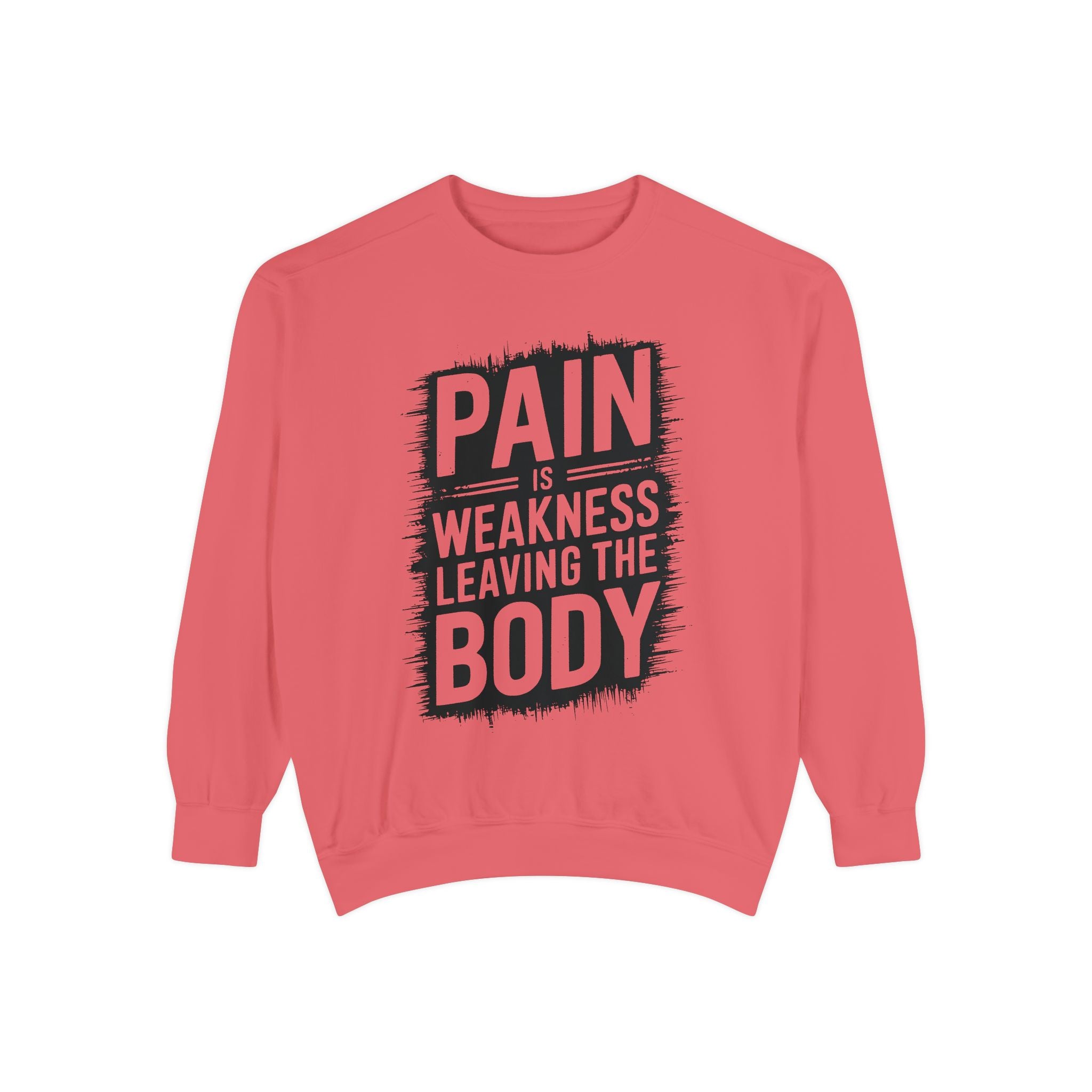 Pain Is Weakness Leaving The Body Sweatshirt | Motivational Workout Quote