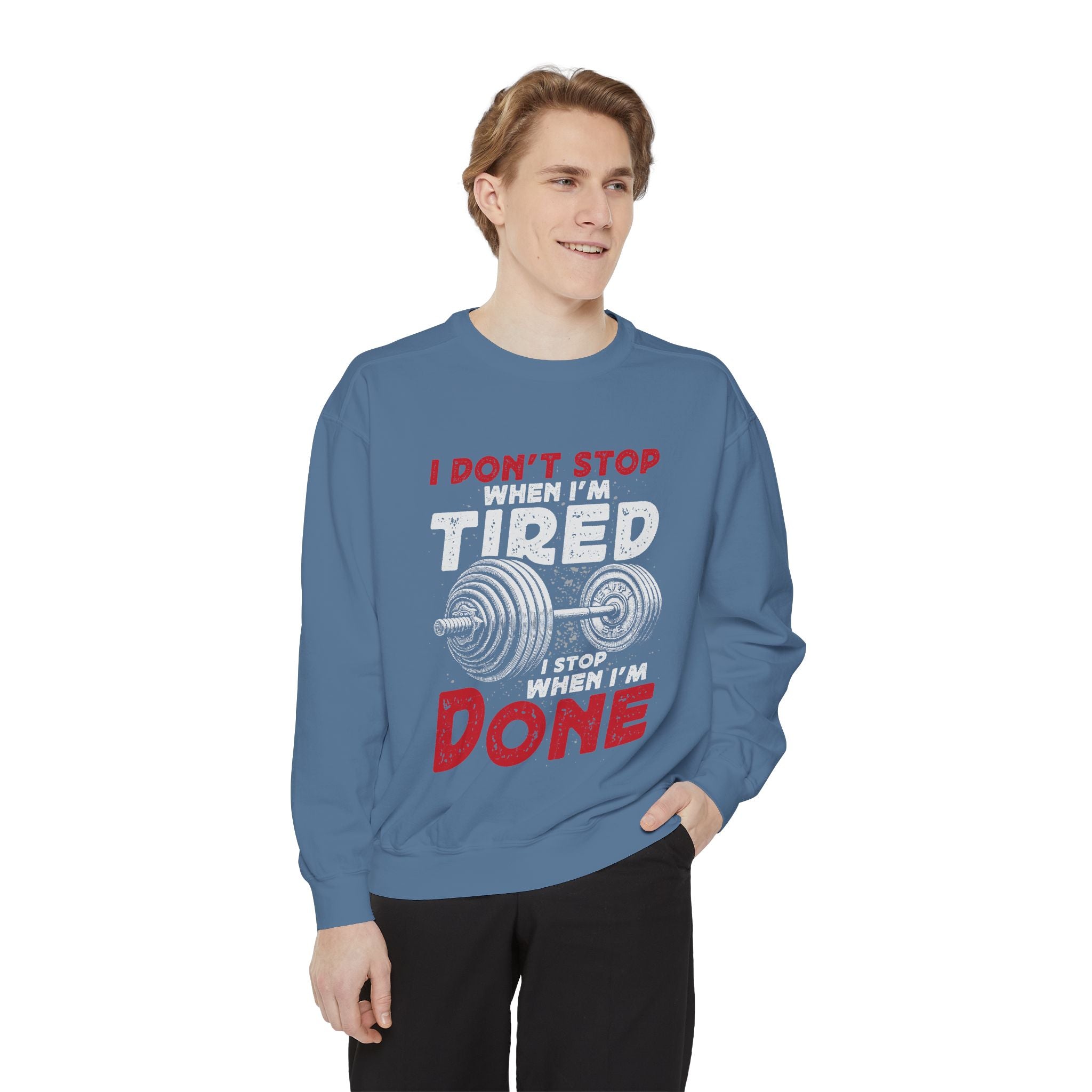 I Don’t Stop When I’m Tired I Stop When I’m Done Sweatshirt | Fitness Motivational