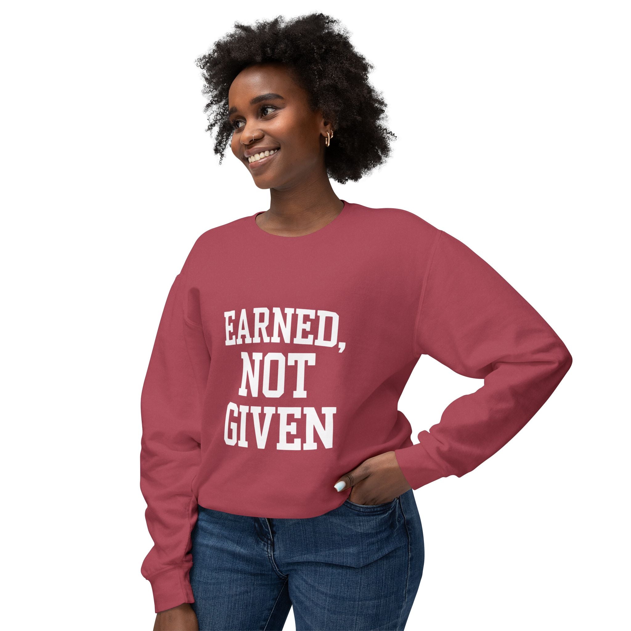 Earned Not Given Crewneck sweatshirt | Motivational Quote Sweatshirt