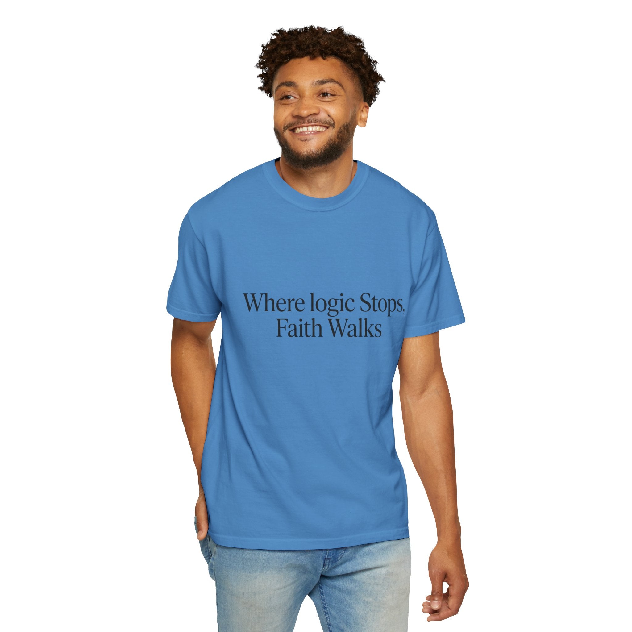 Where Logic Stops, Faith Walks T-Shirt